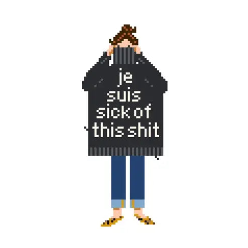Je Suis Sick of This Shit