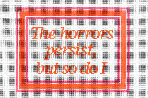 Text 'The horrors persist, but so do I' with an orange border on a white background